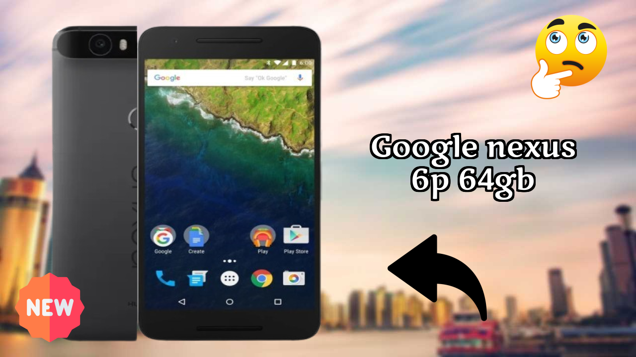 Google Nexus 6P 64GB at ₹42,999 - Best Deal Available