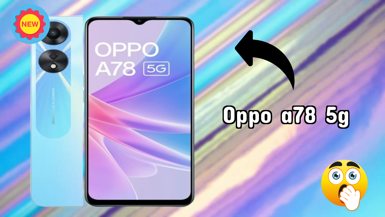 OPPO A78 5G Display Analysis: 6.56 Inches (16.66 Cm) Quality