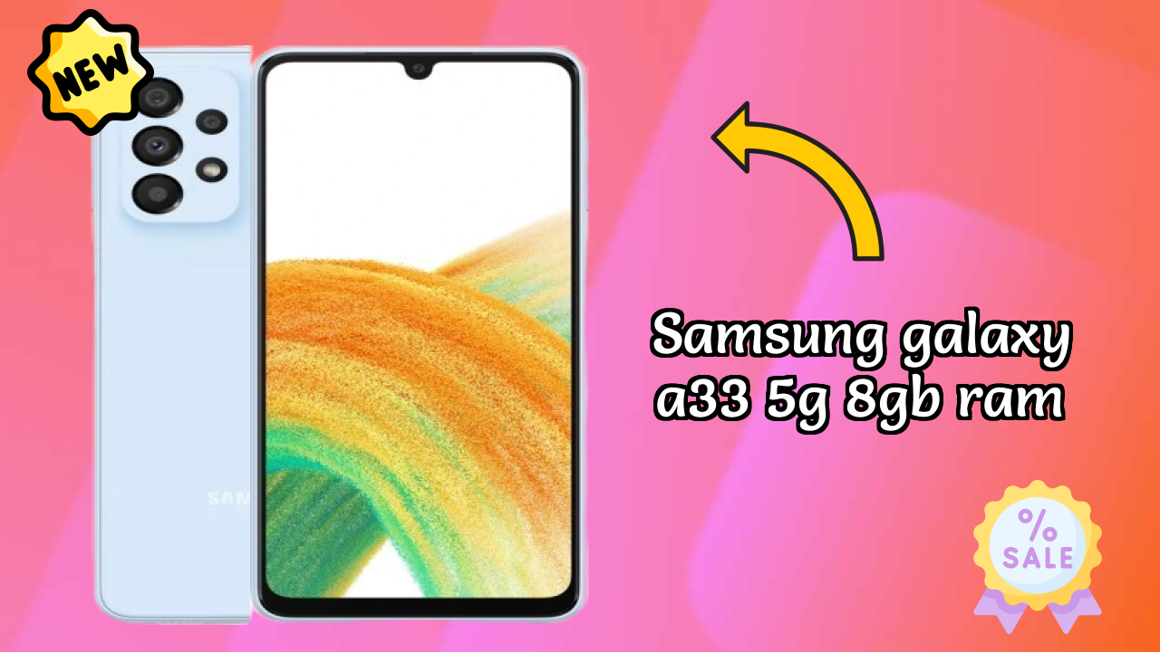 Samsung Samsung Galaxy A33 5G 8GB RAM - Complete Guide & Best Deals