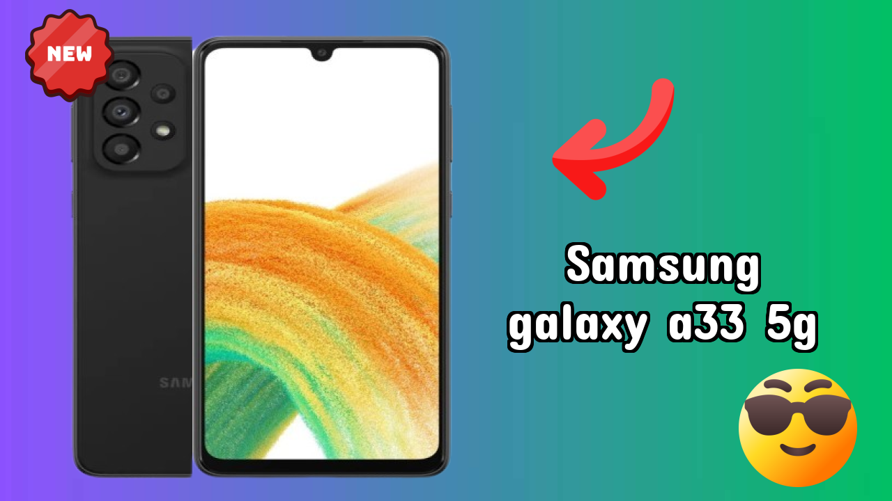 Samsung Galaxy A33 5G Display Quality: Super AMOLED Explained