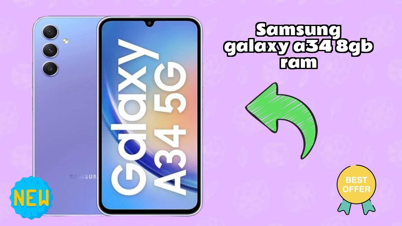 Samsung Galaxy A34 8GB RAM Display Size: 6.6 Inches (16.76 Cm) Screen Review