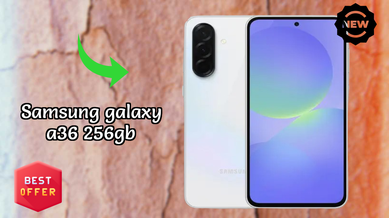 Why Samsung Samsung Galaxy A36 256GB is Perfect for Content Creators