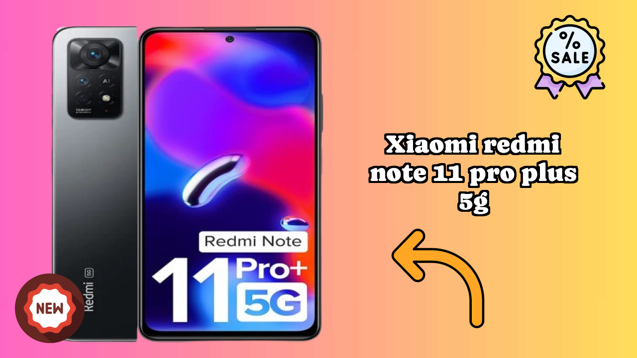 Xiaomi Xiaomi Redmi Note 11 Pro Plus 5G - Complete Guide & Best Deals